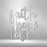 FAITH HOPE LOVE SCRIPT - Steel Sign